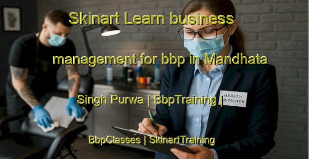 Skinart Learn business management for bbp in Mandhata Singh Purwa | BbpTraining | BbpClasses | SkinartTraining-India